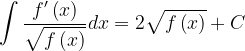 \dpi{120} \int \frac{f'\left ( x \right )}{\sqrt{f\left ( x \right )}}dx=2\sqrt{f\left ( x \right )}+C